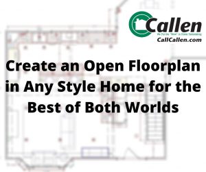Create an Open Floorplan in Any Style Home for the Best of Both Worlds